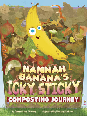 cover image of Hannah Banana's Icky, Sticky Composting Journey